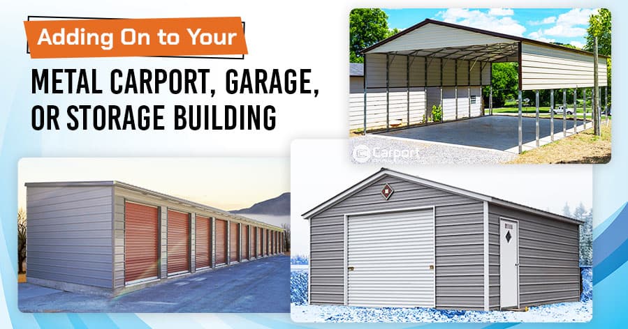 Adding On to Your Metal Carport, Garage, or Storage Building
